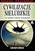 Cywilizacje nieludzkie. Czy jesteśmy samotni w kosmosie?