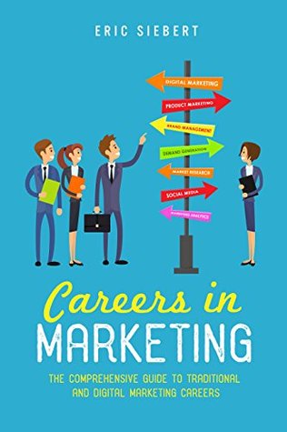 Careers in Marketing: The Comprehensive Guide to Traditional and Digital Marketing Careers (Kindle Edition)