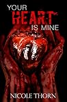 Your Heart is Mine by Nicole Thorn