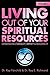 Living Out of Your Spiritual Resources by Kay Fairchild