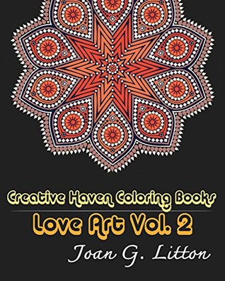 Adult Coloring Book:Mandalas: Creative Haven Coloring Books Love Art Vol.2 (Stress Relieving Therapy Doodle Relaxation) (Grown-Ups Calming Patterns Mental Spiritual Healing)