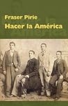 Hacer la América (Spanish Edition)