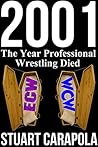 2001: The Year Professional Wrestling Died