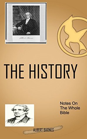Barnes On The History: Albert Barnes' Notes On The Whole Bible