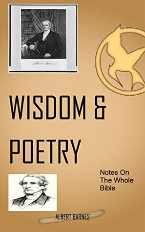 Barnes On The Wisdom & Poetry Books: Albert Barnes' Notes On The Whole Bible