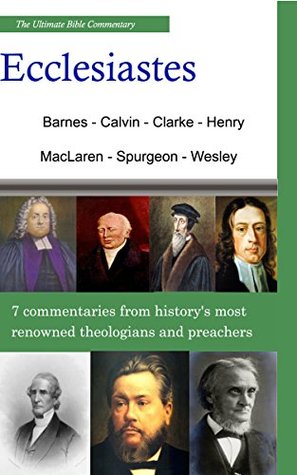 The Ultimate Commentary On Ecclesiastes: A Collective Wisdom On The Bible