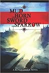 Mud and Horn Sword and Sparrow
