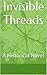 Invisible Threads: A Historical Novel
