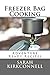 Freezer Bag Cooking by Sarah Kirkconnell