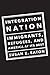 Integration Nation: Immigrants, Refugees, and America at Its Best