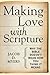 Making Love with Scripture: Why the Bible Doesnt Mean How You Think It Means