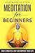 Meditation for Beginners: How 5 Minutes a Day Can Improve Your Life