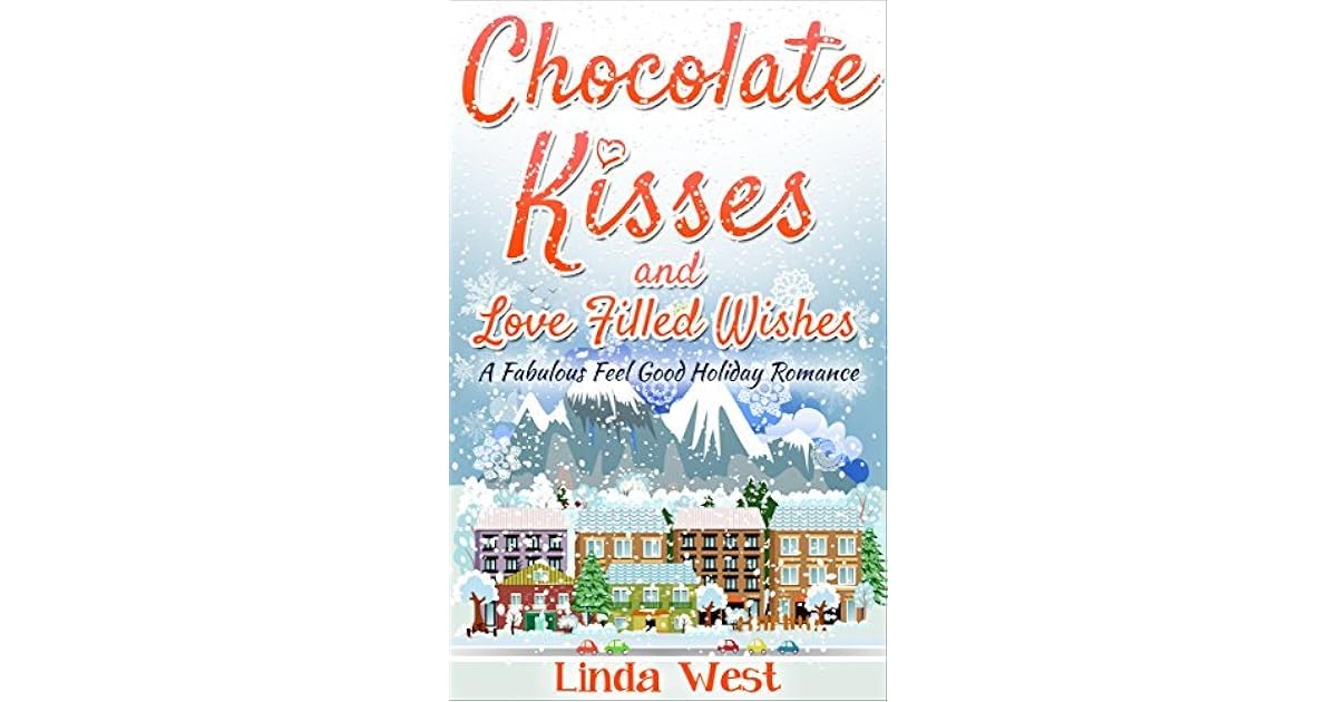 Chocolate Kisses and Love Filled Wishes by Linda West