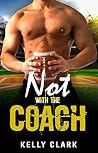 Not with the Coach Not with the Coach