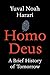 Homo Deus: A Brief History ...