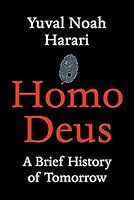 Homo Deus: A Brief History of Tomorrow