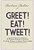 GREET! EAT! TWEET! 52 Busin...