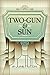 Two-Gun & Sun