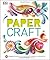 Paper Craft: 50 Projects In...
