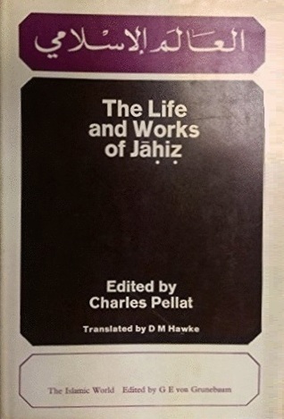 The life and works of Jāḥiẓ (The Islamic world series)