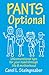 Pants Optional by Carol L. Steingreaber