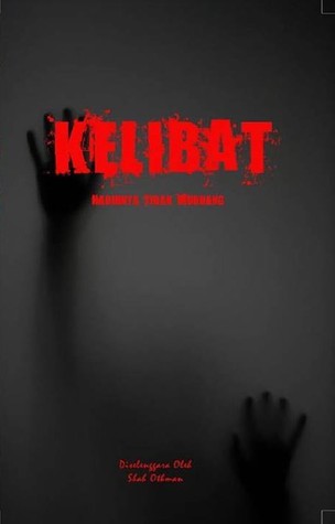 Kelibat: Hadirnya Tidak Diundang (Paperback)