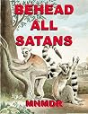 Behead All Satans by M.N.M-D.R.