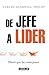 De jefe a líder: Hacer que ...