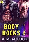 Body Rocks by A.M. Arthur