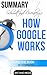 Eric Schmidt and Jonathan Rosenberg's How Google Works Summary