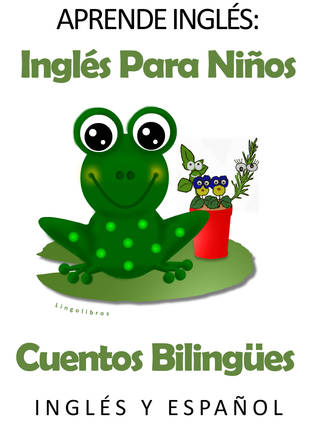 Aprende Inglés: Inglés para niños. Cuentos Bilingües en Inglés y Español.
