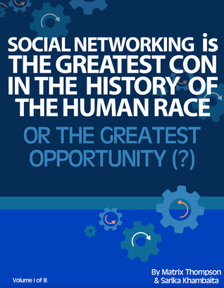 Social Networking Is The Greatest Con In History Or The Greatest Opportunity