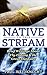 Native to This Stream: Brief Writings About Fly-Fishing & the Great Outdoors