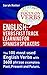 ENGLISH: VERBS FAST TRACK LEARNING FOR SPANISH SPEAKERS: The 100 most used English verbs with 3600 phrase examples: Past, Present and Future. (ENGLISH FOR SPANISH SPEAKERS Book 4)