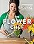 The Flower Chef by Carly Cylinder