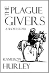 The Plague Givers by Kameron Hurley