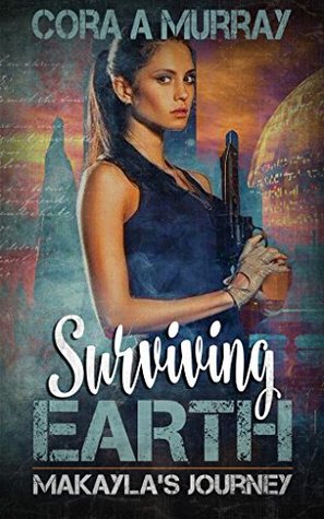 Surviving Earth: Makayla's Journey (Kindle Edition)