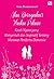 Aku Bersyukur Ibuku Pikun: Kisah Nyata yang Menyentuh dan Inspiratif Tentang Merawat Penderita Demensia