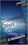 Dimension Wars: 11 Dimensions (Dimensional War Book 1)