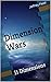 Dimension Wars: 11 Dimensions (Dimensional War Book 1)