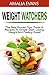 Weight Watchers: The Best Proven Tips, Tricks & Recipes To Simple Start, Losing Weight And Feeling Great! (weight watchers recipes, weight watchers cookbook, weight watchers 2016, weight loss Book 1)
