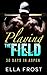 Playing the Field by Ella Frost