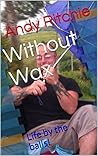 Without Wax: Life by the balls!