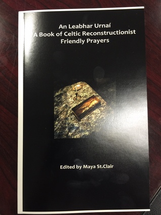 An Leabhar Urnaí: A Book Of Celtic Reconstructionist Friendly Prayers