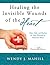Healing the Invisible Wounds of the Heart: Hope, Help, and Healing for Those Wounded by Emotional Abuse