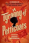 A Tyranny of Petticoats by Jessica Spotswood A Tyranny of Petticoats by Jessica Spotswood