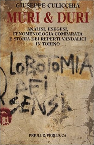 Muri & duri: Analisi, esegesi, fenomenologia comparata e storia dei reperti vandalici in Torino