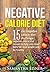Negative Calorie Diet: 15 Day Negative Calorie Diet Challenge: Recipes to Help You Shred Belly Fat, Lose Weight and be Healthy (Negative Calorie, Weight Loss, Lean Lifestyle, Healthy Eating)