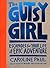The Gutsy Girl by Caroline Paul The Gutsy Girl by Caroline Paul