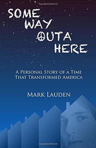 Some Way Outa Here: A Personal Story of a Time That Transformed America